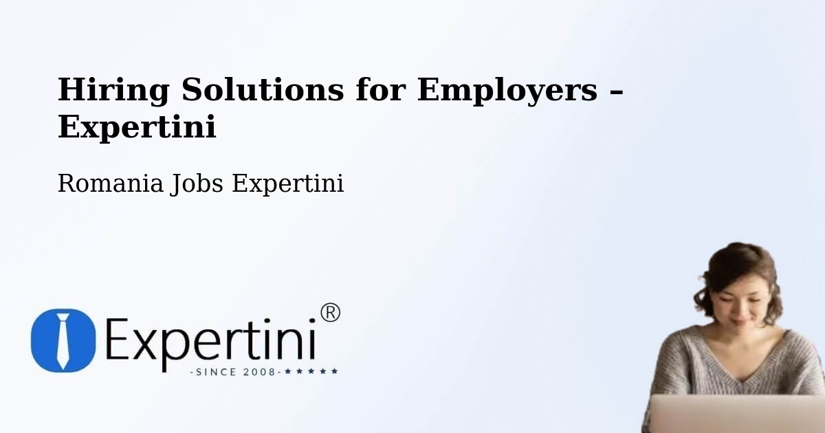 Hiring Solutions for Employers in Budeni - Budeni, Romania Jobs Expertini